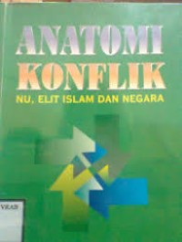 Anatomi konflik nu, elit islam dan negara
