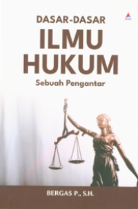 Dasar-dasar ilmu hukum : sebuah pengantar