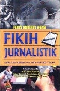 Fikih Jurnalistik : etika dan kebebasan pers menurut islam