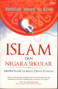 Islam dan negara sekular : menegosiasikan masa depan syariah