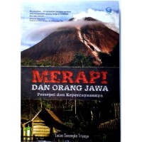 Merapi dan orang jawa : persepsi dan kepercayaanya