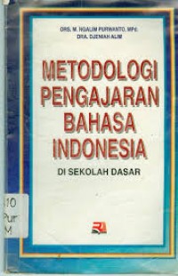 Metodologi pengajaran bahasa indonesia : di sekolah dasar