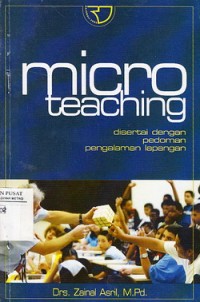 Micro teaching : disertai dengan pedoman pengalaman lapangan