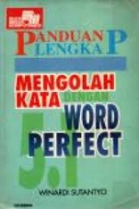 Panduan lengkap mengolah kata dengan word perfect