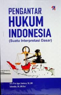 Pengantar hukum indonesia : (suatu interpretasi dasar)