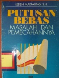 Putusan bebas : masalah dan pemecahannya