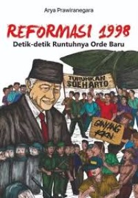 Image of Reformasi 1998 : detik-detik runtuhnya orde baru