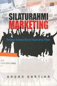 Silaturahmi marketing : rahasia sukses bisnis sepanjang masa