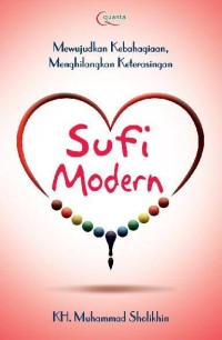 Sufi modern : mewujudkan kebahagiaan, menghilangkan keterasingan