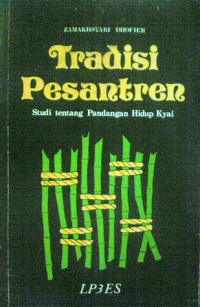 Tradisi pesantren : studi tentang pandangan hidup kyai