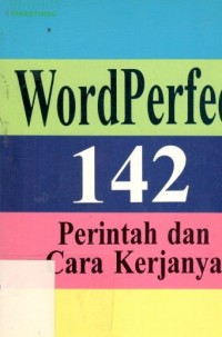 Word perfect : 142 perintah dan cara kerjanya